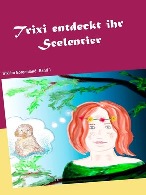 cover image of Trixi entdeckt ihr Seelentier